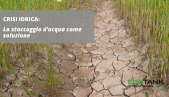 Crisi idrica: lo stoccaggio dell'acqua come soluzione