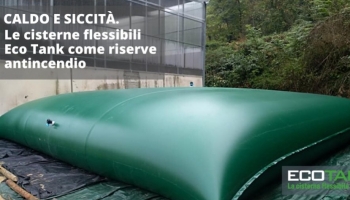  Caldo e Siccità. Le cisterne flessibili Eco Tank come riserve antincendio! 