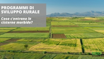  Programmi di Sviluppo Rurale: cosa c’entrano le cisterne morbide? 